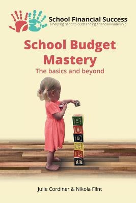 School Budget Mastery: The basics and beyond by Cordiner, Julie