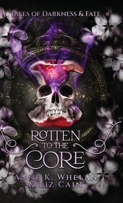 Rotten to the Core by Cain, Liz