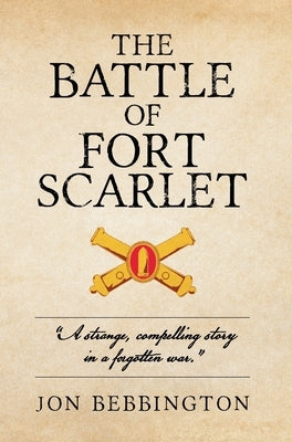 The Battle of Fort Scarlet by Bebbington, Jon