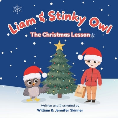 Liam & Stinky Owl: The Christmas Lesson by Skinner, William