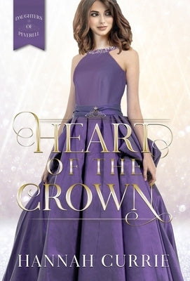 Heart of the Crown by Currie, Hannah