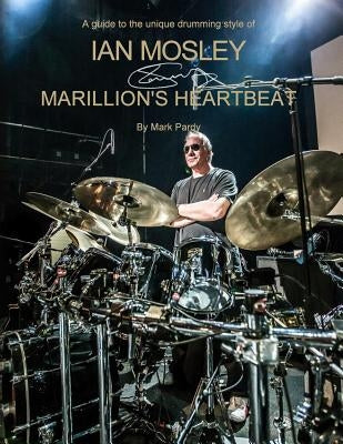 Ian Mosley - Marillion's Heartbeat by Wright, Andy