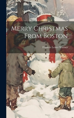 Merry Christmas From Boston by Lester, Warner Frances