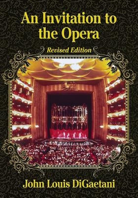 An Invitation to the Opera, Revised Edition by Digaetani, John Louis