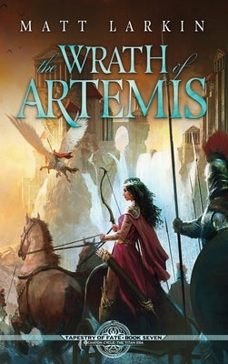 The Wrath of Artemis by Larkin, Matt