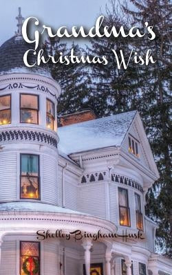 Grandma's Christmas Wish by Husk, Shelley Bingham