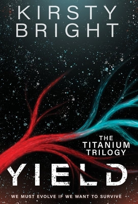 Yield: The Titanium Trilogy: Book 1 by Bright, Kirsty