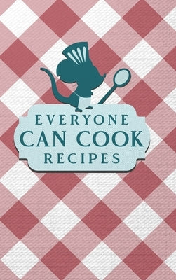 Everyone Can Cook Recipes: Food Journal Hardcover, Kitchen Conversion Chart, Meal Planner Page by Paperland