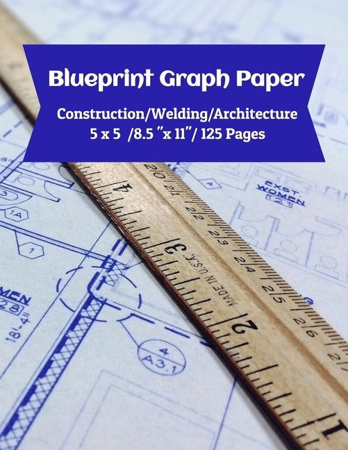 Blueprint Graph Paper: Construction/Welding/Architecture/5x5/8.5"x11"/125 Pages by Barber, Isaac D.