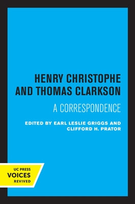 Henry Christophe and Thomas Clarkson: A Correspondence by Griggs, Earl Leslie