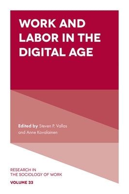 Work and Labor in the Digital Age by P. Vallas, Steven