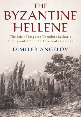 The Byzantine Hellene by Angelov, Dimiter