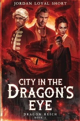 City in the Dragon's Eye by Short, Jordan Loyal