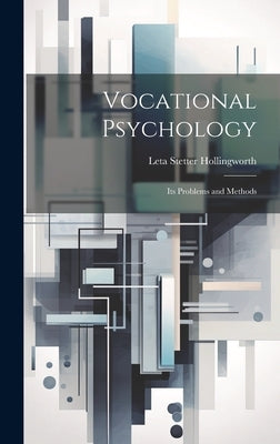 Vocational Psychology: Its Problems and Methods by Hollingworth, Leta Stetter