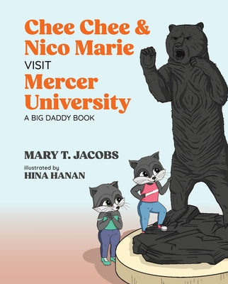 Chee Chee & Nico Marie Visit Mercer University: A Big Daddy Book by Jacobs, Mary T.