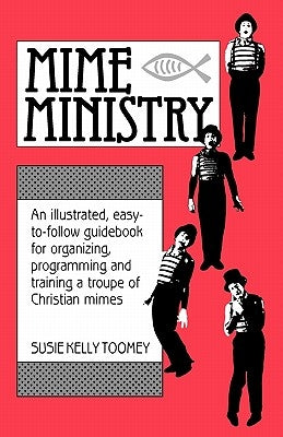 Mime Ministry by Toomey, Susie Kelly