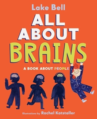 All about Brains: A Book about People by Bell, Lake