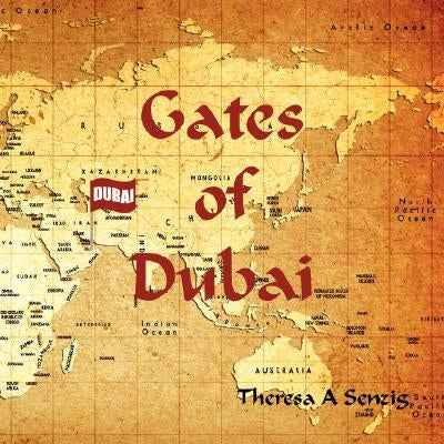 Gates of Dubai by Senzig, Theresa A.