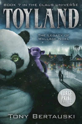 Toyland (Large Print Edition): The Legacy of Wallace Noel by Bertauski, Tony