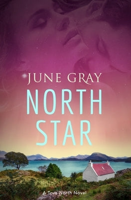 North Star: A True North Novel by Gray, June