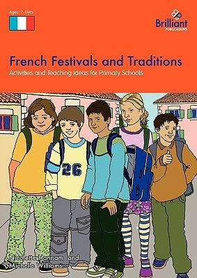 French Festivals and Traditions-Activities and Teaching Ideas for Primary Schools by Hannam, Nicolette