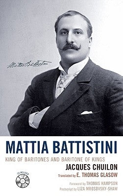 Mattia Battistini: King of Baritones and Baritone of Kings [With CD (Audio)] by Chuilon, Jacques