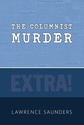 The Columnist Murder by Saunders, Lawrence