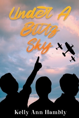 Under A Blitz Sky by Hambly, Kelly