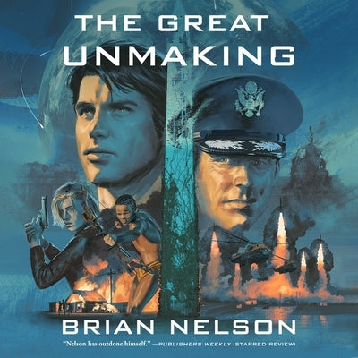 The Great Unmaking by Nelson, Brian A.