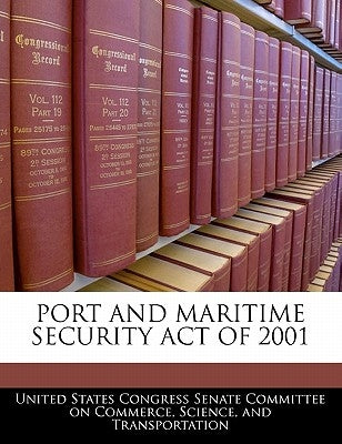 Port and Maritime Security Act of 2001 by United States Congress Senate Committee