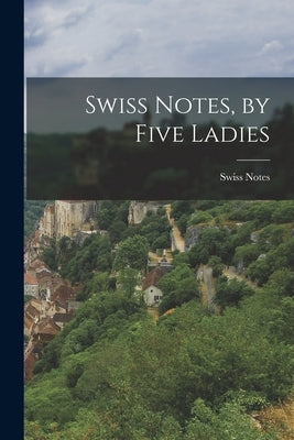 Swiss Notes, by Five Ladies by Notes, Swiss