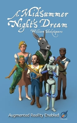 A Midsummer Night's Dream: Illustrated and AUGMENTED REALITY enabled by Shakespeare, William