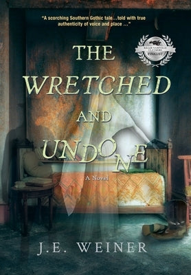 The Wretched and Undone by Weiner, J. E.