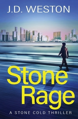 Stone Rage: A British Action Crime Thriller by Weston, J. D.