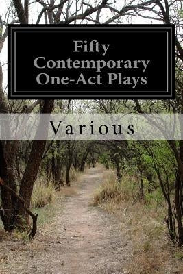 Fifty Contemporary One-Act Plays by Various