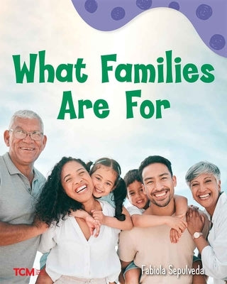 What Families Are for: A Wordless Nonfiction Book by Sepulveda, Fabiola