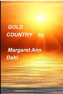 Gold Country by Dahl, Margaret Ann