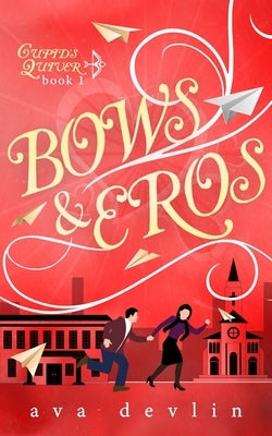 Bows & Eros: A Sweet and Magical Valentine's Day Romance by Devlin, Ava