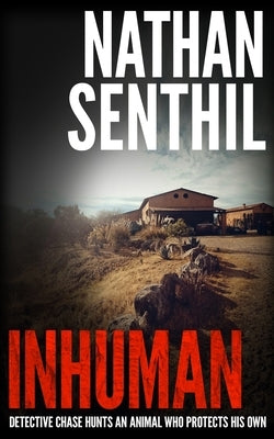 Inhuman: Detective Chase hunts an animal who protects his own by Senthil, Nathan