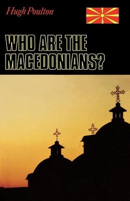 Who Are the Macedonians? by Poulton, Hugh