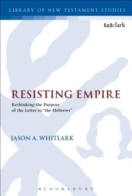 Resisting Empire by Whitlark, Jason A.