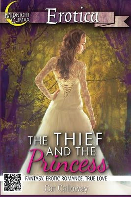 The Thief and the Princess (Fantasy, Erotic Romance, True Love) by Calloway, Cat