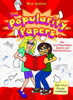 The Less-Than-Hidden Secrets and Final Revelations of Lydia Goldblatt and Julie Graham-Chang (the Popularity Papers #7) by Ignatow, Amy