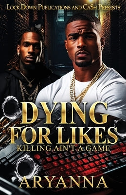 Dying For Likes: Killing Ain't A Game by Aryanna