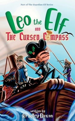 Leo the Elf and The Cursed Compass by Doxon, Bradley