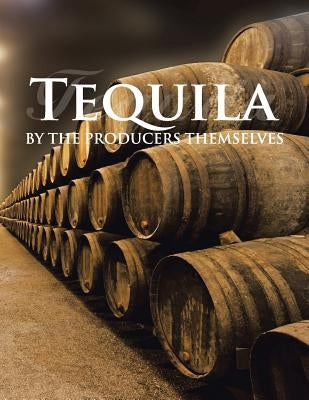 Tequila by the producers themselves by Abad, Elvira