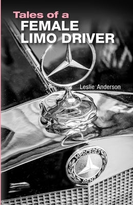 Tales of a Female Limo Driver by Anderson, Leslie