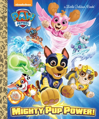 Mighty Pup Power! (Paw Patrol) by James, Hollis