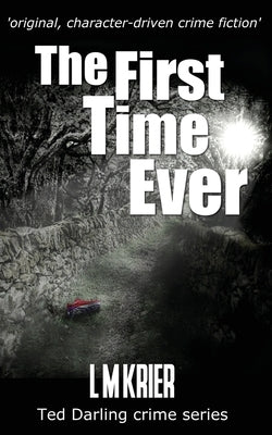 The First Time Ever: original, character-driven crime fiction by Krier, L. M.
