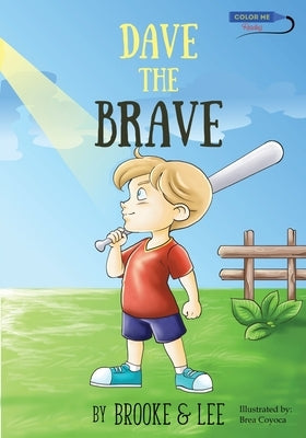 Dave the Brave: An Exciting Story about Believing in Yourself by Brooke & Lee